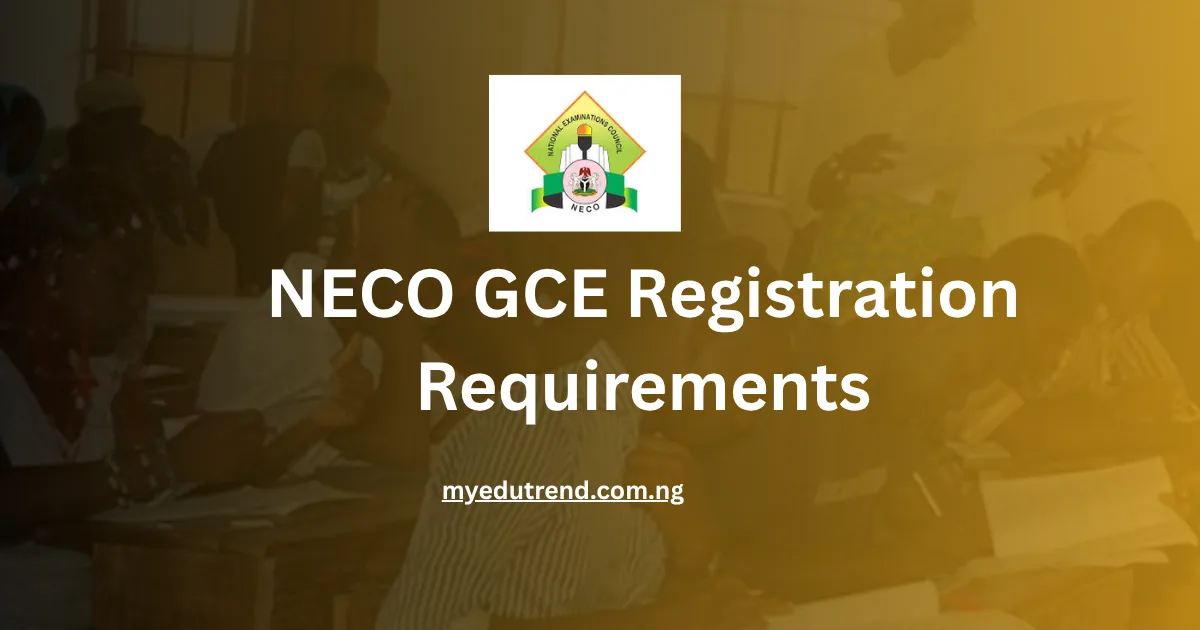 NECO GCE Registration Requirements