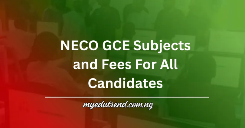 NECO GCE Subjects and Fees For All Candidates